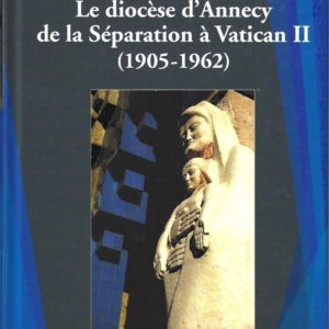 Le diocèse d'Annecy de La séparation à Vatican - Tome 2